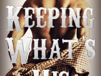 Cover Reveal & Giveaway: Keeping What’s His by Jamie Begley