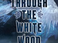 Blog Tour & Giveaway: Through The White Wood by Jessica Leake